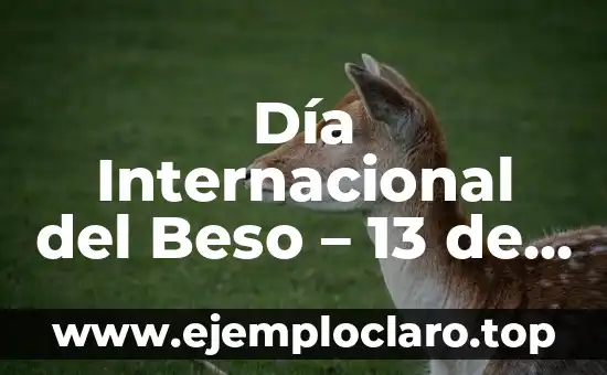 ¿Qué es la Liga de Naciones? - La Historia y el Propósito Detrás de Esta Organización Internacional 5 Día Internacional del Beso – 13 de Abril: Historia y Significado