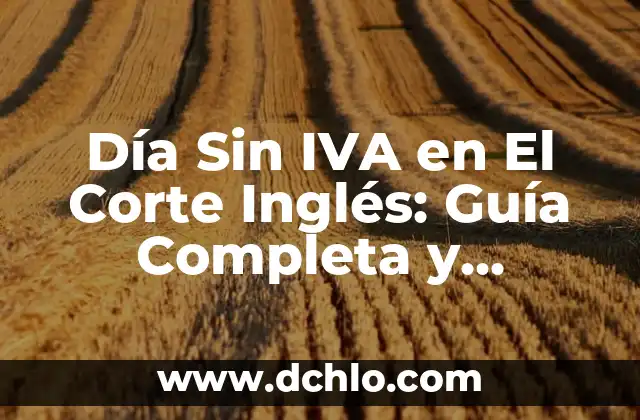 Comprar iPhone 12 128GB en El Corte Inglés: Todo lo que Necesitas Saber 5 Día Sin IVA en El Corte Inglés: Guía Completa y Actualizada