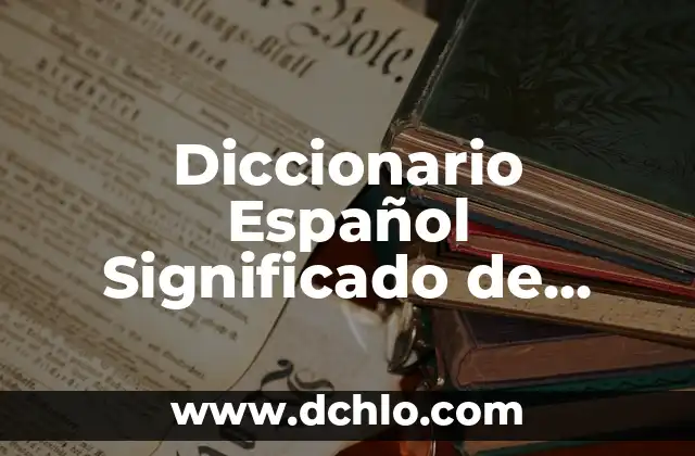 Concepto y Significado de Efemérides 5 Diccionario Español Significado de Efemérides