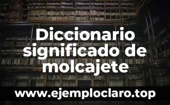 Diccionario significado de molcajete