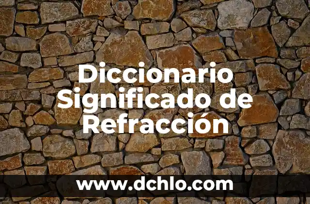 Investigación El Significado de Refracción 4 Diccionario Significado de Refracción