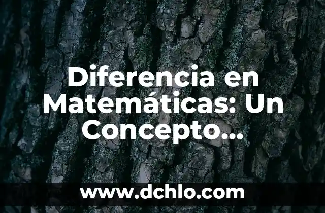 El Origen del Concepto de Violencia en el Idioma Latino 5 Diferencia en Matemáticas: Un Concepto Fundamental