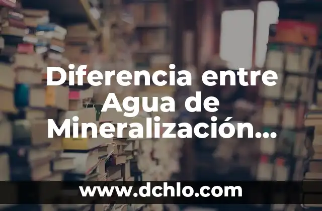 Método de Mínima Diferencia Significativa 7 Diferencia entre Agua de Mineralización Débil y Muy Débil: ¿Cuál es la Mejor Opción?