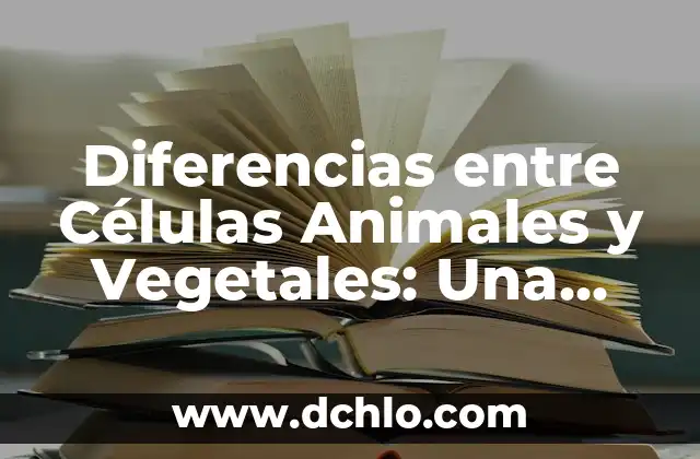 ¿Qué es el significado de ovoviviparo? Guía completa 3 Diferencias entre Células Animales y Vegetales: Una Guía Completa
