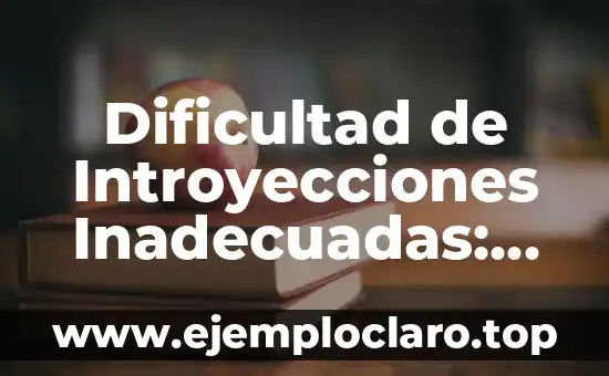 Tiempo de vacas flacas: Un concepto que define épocas de dificultad 6 Dificultad de Introyecciones Inadecuadas: Un Análisis en Psicología