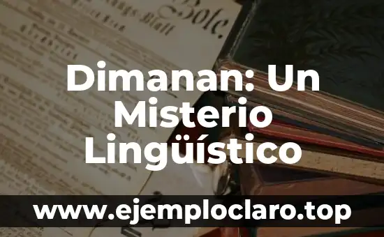 Dimanan: Un Misterio Lingüístico