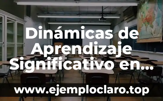 Dinámicas de Aprendizaje Significativo en Adolescentes: Una Guía Completa