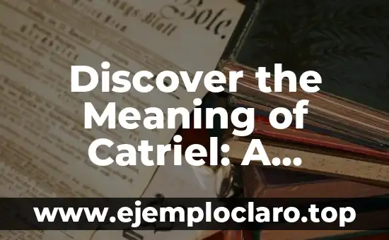 Discover the Meaning of Catriel: A Hidden Gem in Argentina