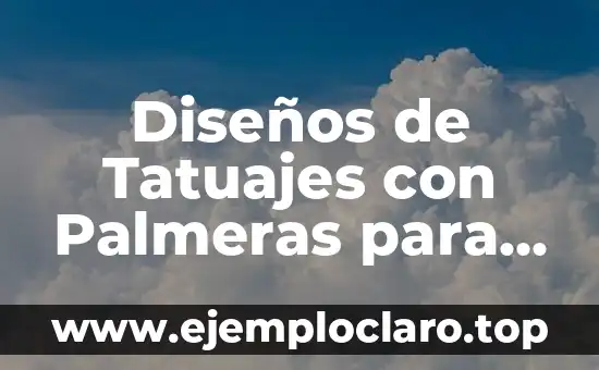 Diseños de Tatuajes con Palmeras para Hombres
