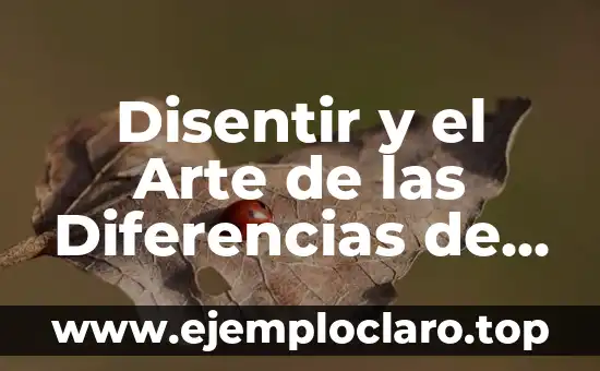 El Arte de la Análisis Literaria 4 Disentir y el Arte de las Diferencias de Opinión