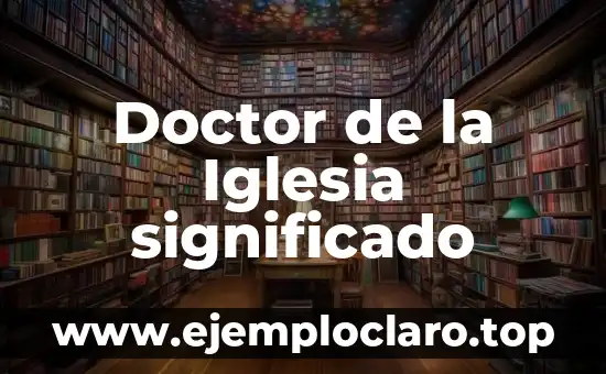 Significado de Doctor de la Iglesia 5 Doctor de la Iglesia significado