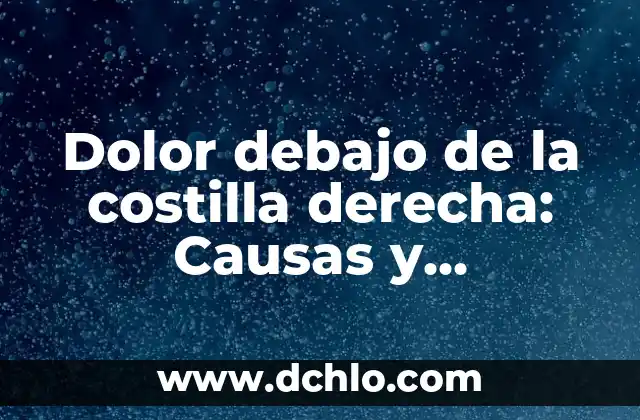 Dolor en el pecho parte derecha: causas, síntomas y tratamiento 3 Dolor debajo de la costilla derecha: Causas y Tratamiento