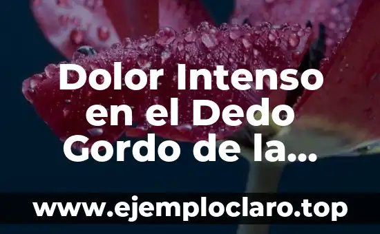 Dolor Intenso en el Dedo Gordo de la Mano Derecha: Causas y Tratamientos