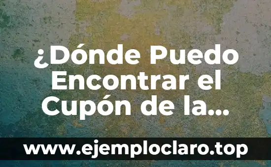 ¿Dónde Puedo Encontrar el Cupón de la Once de Ayer?