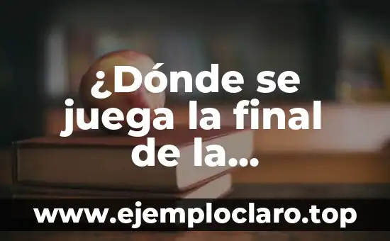 ¿Dónde se juega la final de la Supercopa de España?