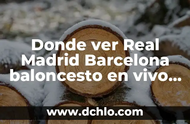 ¿Dónde ver la gala de los Oscar en vivo y en directo? 4 Donde ver Real Madrid Barcelona baloncesto en vivo online
