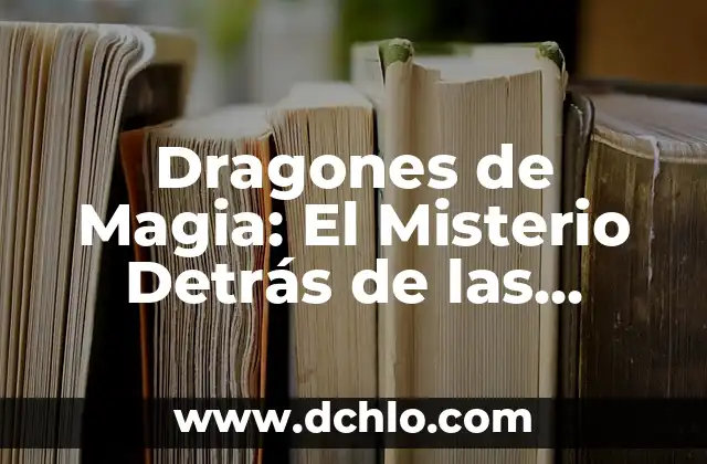 El Misterio de los Dragones 3 Dragones de Magia: El Misterio Detrás de las Estatuas