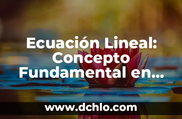 Como hacer interpolación lineal 4 Ecuación Lineal: Concepto Fundamental en Matemáticas