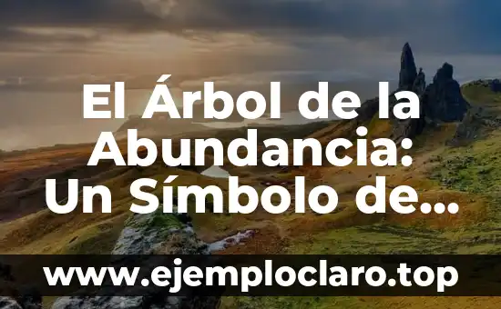 El Árbol de la Abundancia: Un Símbolo de Prosperidad
