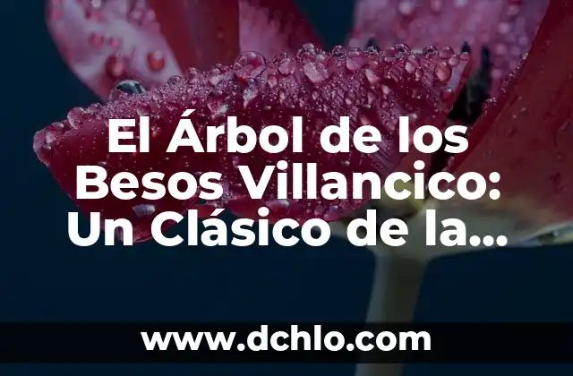 Como hacer una bolsita navideña 4 El Árbol de los Besos Villancico: Un Clásico de la Música Navideña