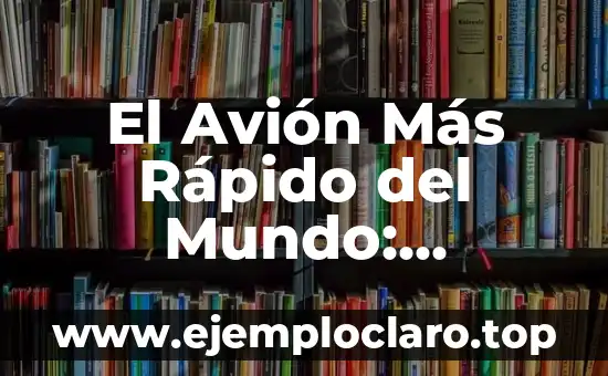 El Poder de la Personalidad Magnética 4 El Avión Más Rápido del Mundo: Descubre la Velocidad y el Poder