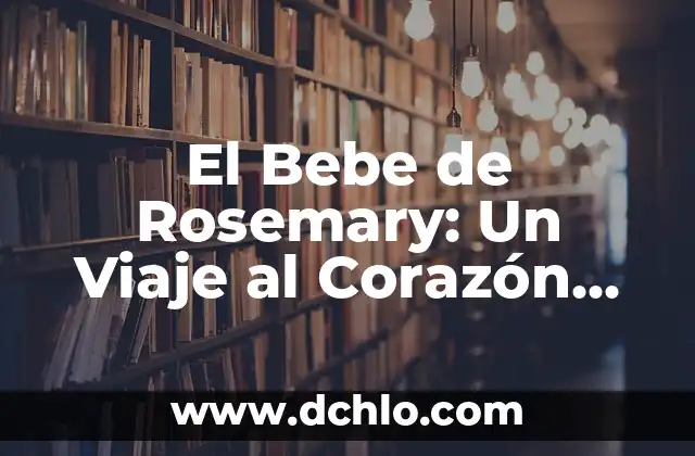 Cómo hacer que tosa un bebé 3 El Bebe de Rosemary: Un Viaje al Corazón del Horror Psicológico