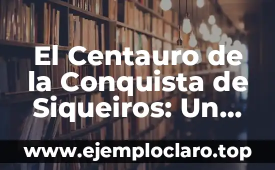 El Arte de la Análisis Literaria 8 El Centauro de la Conquista de Siqueiros: Un Icono del Arte Mexicano