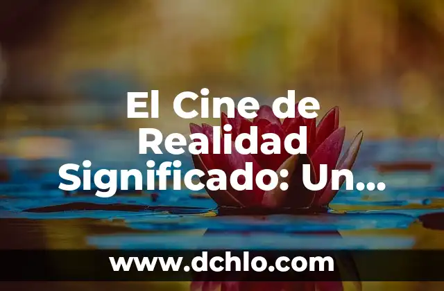 5 Mamíferos en Peligro de Extinción: Una Realidad Alarmente Cercana 3 El Cine de Realidad Significado: Un Viaje al Corazón del Séptimo Arte
