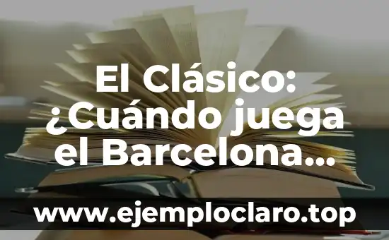 Racing de Santander vs Sporting de Gijón: Historia y Análisis del Clásico Cantábrico 7 El Clásico: ¿Cuándo juega el Barcelona contra el Real Madrid?