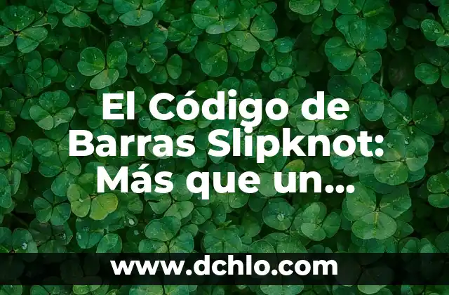 Tatuajes de Códigos de Barras: Significado y Simbolismo 4 El Código de Barras Slipknot: Más que un Símbolo