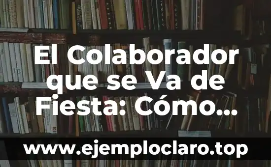 Buscar Significado de Identidad Personal 8 El Colaborador que se Va de Fiesta: Cómo Manejar la Rotación de Personal en tu Empresa