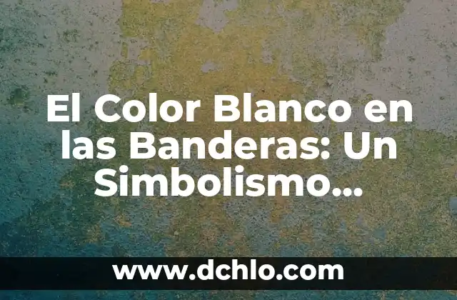 C贸mo Hacer Banderas Minecraft 3 El Color Blanco en las Banderas: Un Simbolismo Universal