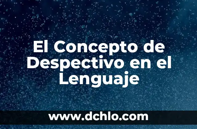 Esplendido: Un Concepto de Gran Significancia 8 El Concepto de Despectivo en el Lenguaje