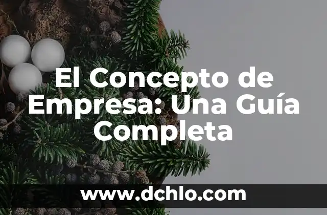 Cómo quitar el contestador de Yoigo: Guía definitiva 4 El Concepto de Empresa: Una Guía Completa