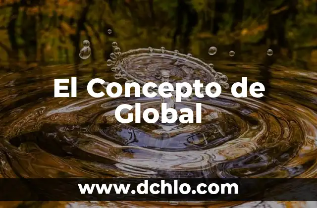 La Abundancia: Un Concepto Integral de Prosperidad 7 El Concepto de Global