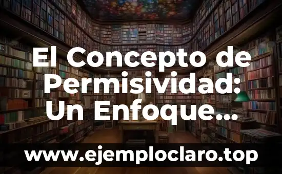 Significados Cívicos de la Libertad: Un Enfoque Integral 3 El Concepto de Permisividad: Un Enfoque Integral
