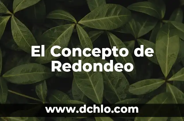 Inmentensión: Un Concepto de Inmensidad y Tensión 4 El Concepto de Redondeo