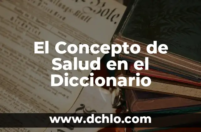 El Significado de Tradición Diccionario 8 El Concepto de Salud en el Diccionario