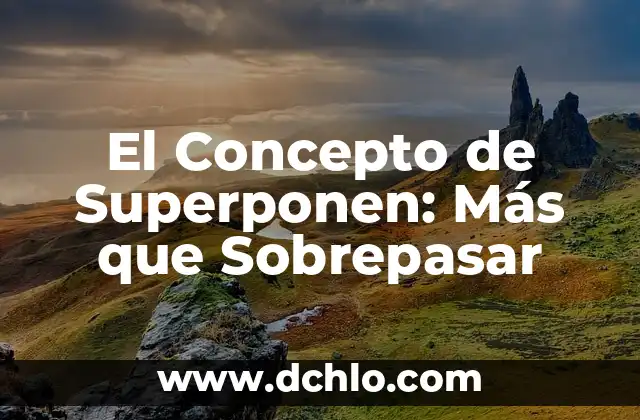 Cómo hacer más rápido mi computadora Windows 10 3 El Concepto de Superponen: Más que Sobrepasar