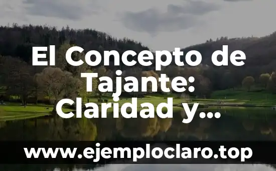 El Concepto de Tajante: Claridad y Decisión