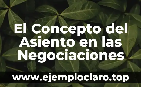 El Concepto del Asiento en las Negociaciones