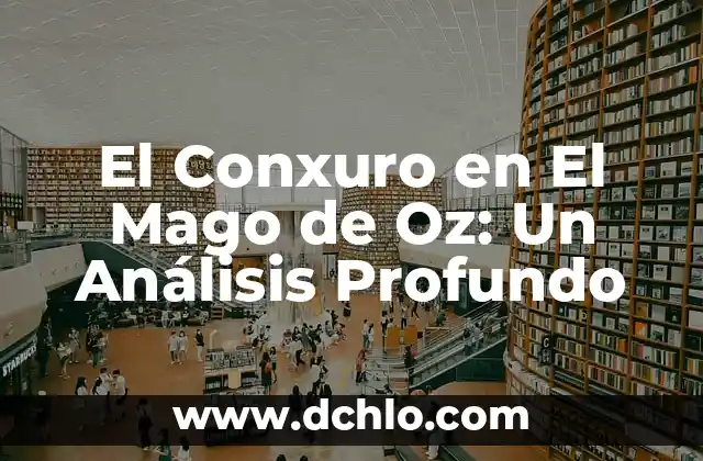 Melodian Mago de Oz: Descubre su Significado y Simbolismo 8 El Conxuro en El Mago de Oz: Un Análisis Profundo