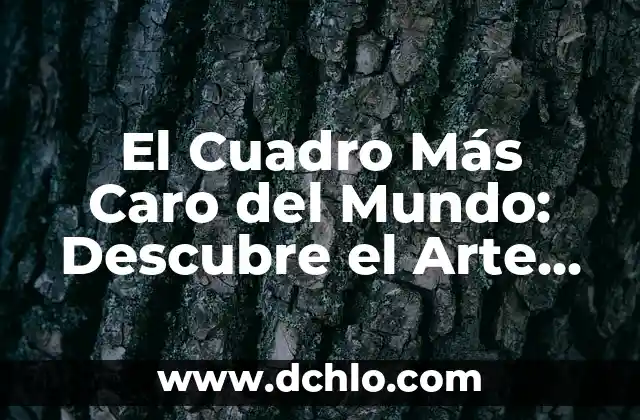 Museo de Arte Moderno Significado 3 El Cuadro Más Caro del Mundo: Descubre el Arte Más Valioso
