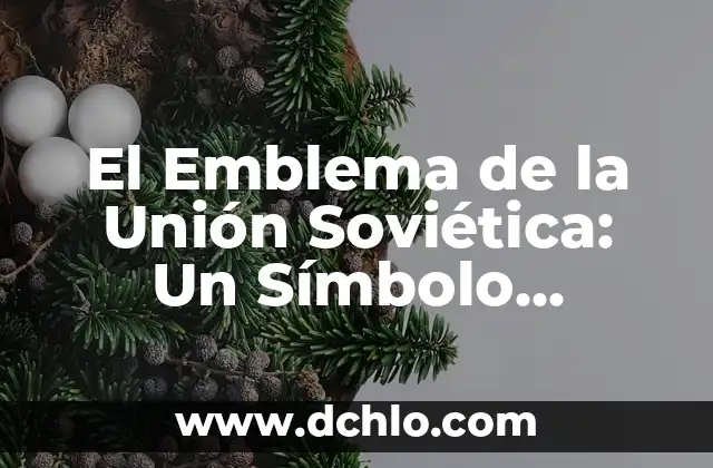 Descubre el significado del mapa de Toluca: Un viaje histórico y cultural 6 El Emblema de la Unión Soviética: Un Símbolo Histórico