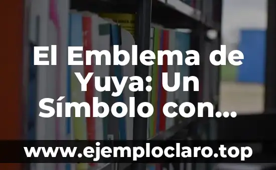 El Emblema de Yuya: Un Símbolo con Profundo Significado