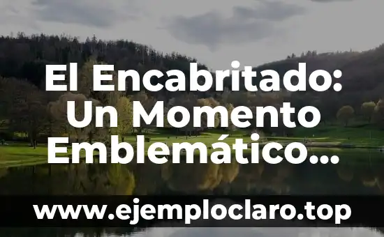 El Encabritado: Un Momento Emblemático en la Tauromaquia