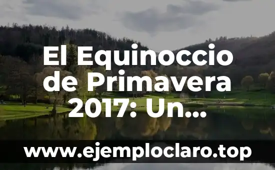 El Equinoccio de Primavera 2017: Un Momento de Equilibrio