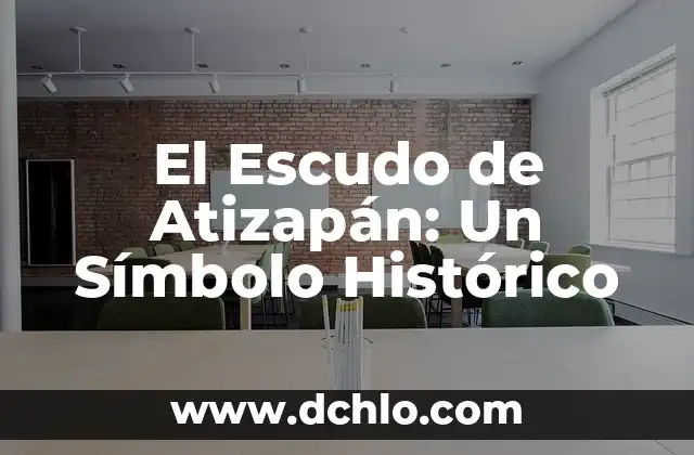 Significado del Escudo de Atenea: Símbolo de Sabiduría y Protección 6 El Escudo de Atizapán: Un Símbolo Histórico