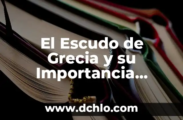 Escudo de Colima y significado 4 El Escudo de Grecia y su Importancia Histórica