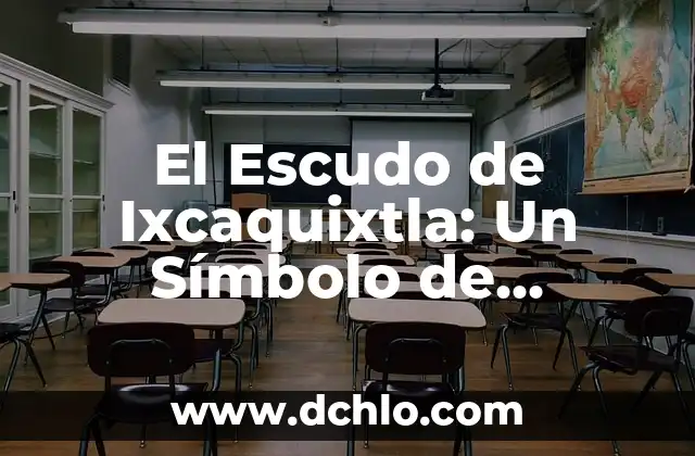 Significado del Escudo de Jalostotitlán 3 El Escudo de Ixcaquixtla: Un Símbolo de Identidad